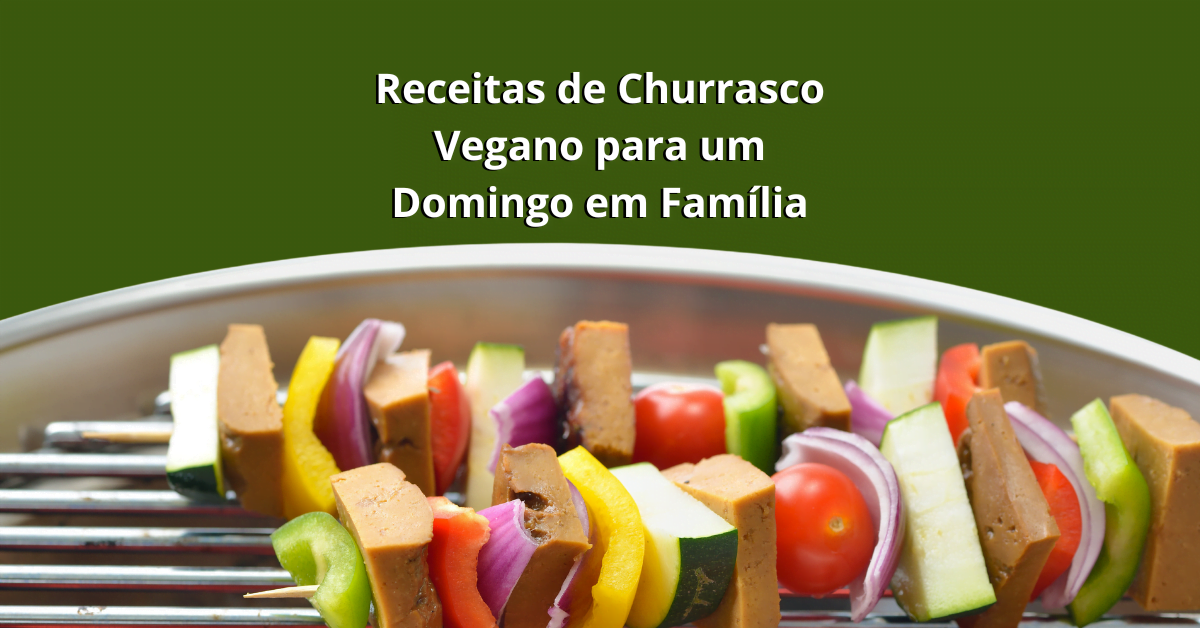 Receitas de Churrasco Vegano para um Domingo em Família