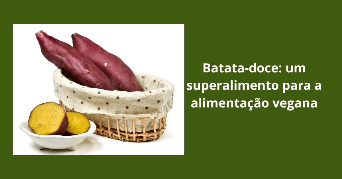 Batata-doce um superalimento para a alimentação vegana